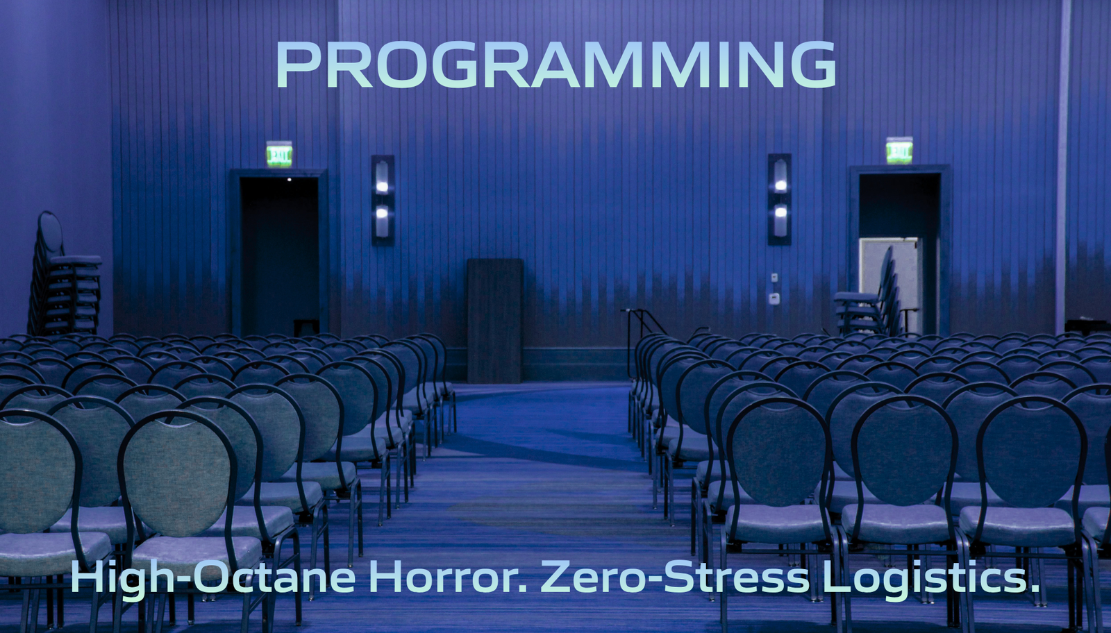 Programming — High-Octane Horror. Zero-Stress Logistics.